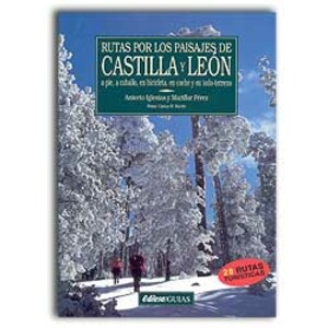 RUTAS POR LOS PAISAJES DE CASTILLA Y LEÓN A PIE, A CABALLO, EN BICICLETA, EN COCHE Y EN TODO-TERRENO