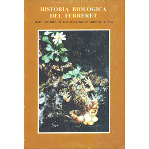 HISTÒRIA BIOLÒGICA DEL FERRERET (LIFE HISTORY OF THE MALLORCAN MIDWIFE TOAD)