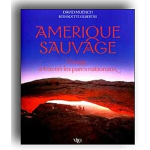 AMERIQUE SAUVAGE. VOYAGE À TRAVERS LES PARCS NATIONAUX
