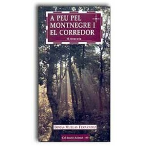 A PEU PEL MONTNEGRE I EL CORREDOR 15 ITINERARIS. 2A EDICIÓ