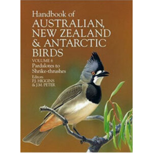 HANDBOOK OF AUSTRALIAN, NEW ZEALAND, AND ANTARCTIC BIRDS. VOLUME 6. PARDALOTES TO SHRIKE- THRUSHES