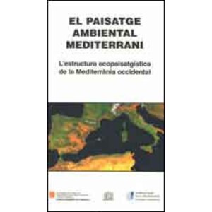 EL PAISATGE AMBIENTAL MEDITERRANI. L'ESTRUCTURA ECOPAISATGÍSTICA DE LA MEDITERRÀNIA OCCIDENTAL
