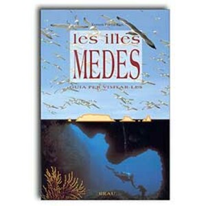 LES ILLES MEDES. GUÍA PER VISITAR-LES