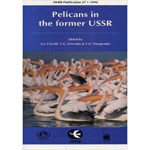 WETLANDS INTERNATIONAL PUBLICATION 27. PELICANS IN THE FORMER USSR