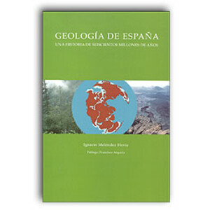 GEOLOGÍA DE ESPAÑA. UNA HISTORIA DE SEISCIENTOS MILLONES DE AÑOS
