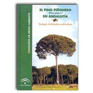 EL PINO PIÑONERO (PINUS PINEA L.) EN ANDALUCÍA. ECOLOGÍA, DISTRIBUCIÓN Y SELVICULTURA.