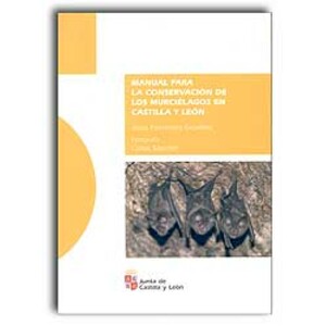 MANUAL PARA LA CONSERVACIÓN DE LOS MURCIÉLAGOS EN CASTILLA Y LEÓN