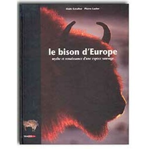 LE BISON D'EUROPE MYTHE ET RENAISSANCE D'UNE ESPÈCE SAUVAGE