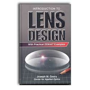 INTRODUCTION TO LENS DESIGN WITH PRACTICAL ZEMAX EXAMPLES