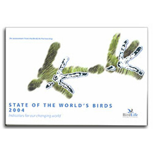 STATE OF THE WORLD'S BIRDS 2004. INDICATORS FOR OUR CHANGING WORLD. AN ASSESSMENT FROM THE BIRDLIFE PARTNERSHIP