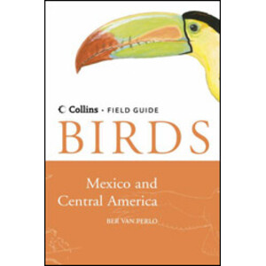 COLLINS FIELD GUIDE TO THE BIRDS OF MEXICO AND CENTRAL AMERICA