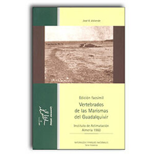 VERTEBRADOS DE LAS MARISMAS DEL GUADALQUIVIR.  EDICIÓN FACSIMIL INSTITUTO DE ALIMATACIÓN ALMERÍA 1960