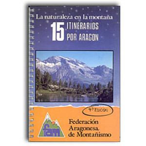 LA NATURALEZA EN LA MONTAÑA. 15 ITINERARIOS POR ARAGÓN 4A EDICIÓN
