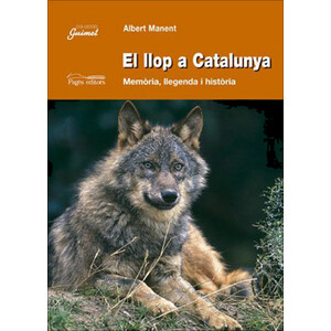 EL LLOP A CATALUNYA. MEMÒRIA, LLEGENDA I HISTÒRIA