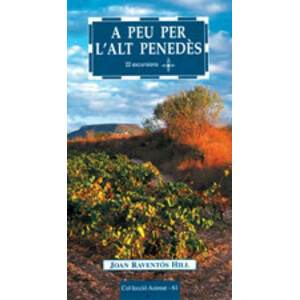 A PEU PER L'ALT PENEDÈS. 22 EXCURSIONS