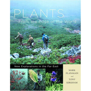 PLANTS FROM THE EDGE OF THE WORLD. NEW EXPLORATIONS IN THE FAR EAST