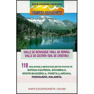 VALLE DE BENASQUE. VALLE DE GISTAÍN  118 EXCURSIONES Y ASCENSIONES POR LOS MACIZOS DE BATOUA-CULFREDA-BACHIMALA- ERISTE-BAGÜEÑOLA-POSETS-LLARDANA-PERD