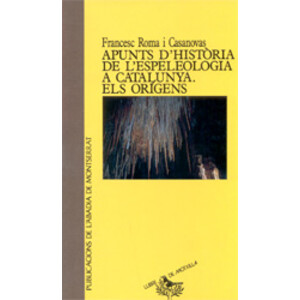 APUNTS D'HISTÒRIA DE L'ESPELEOLOGIA A CATALUNYA. ELS ORÍGENS