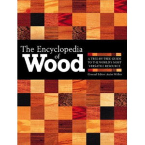 THE ENCYCLOPEDIA OF WOOD . A TREE-BY-TREE GUIDE TO THE WORLD'S MOST VERSATILE RESOURCE