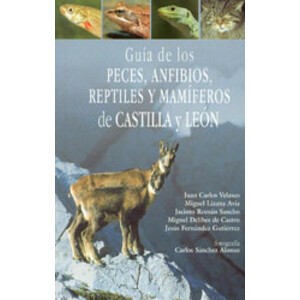 GUÍA DE LOS PECES, ANFIBIOS, REPTILES Y MAMÍFEROS DE CASTILLA Y LEÓN