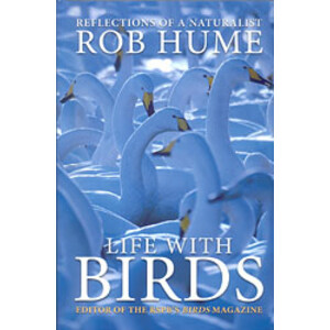 LIFE WITH BIRDS. REFLECTIONS OF A NATURALIST ROB HUME