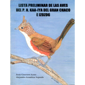 LISTA PRELIMINAR DE LAS AVES DEL P.N. KAA-IYA  DEL GRAN CHACO E IZOZOG