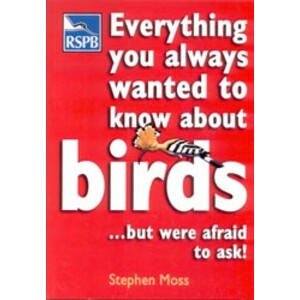 EVERYTHING YOU ALWAYS WANTED TO KNOW ABOUT BIRDS...BUT WERE AFRAID TO ASK