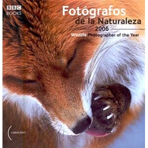 FOTÓGRAFOS DE LA NATURALEZA 2006. WILDLIFE PHOTOGRAPHER OF THE YEAR