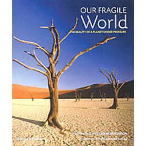 OUR FRAGILE WORLD. THE BEAUTY OF A PLANET UNDER PRESSURE