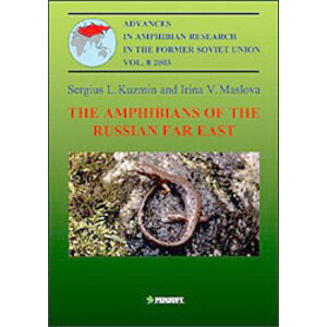 THE AMPHIBIANS OF THE RUSSIAN FAR EAST. ADVANCES IN AMPHIBIAN RESEARCH IN THE FORMER SOVIET UNION VOL. 8
