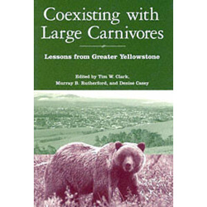 COEXISTING WITH LARGE CARNIVORES. LESSONS FROM GREATER YELLOWSTONES