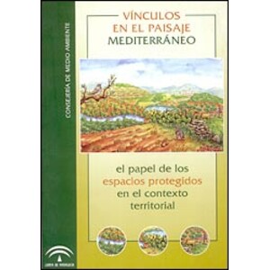 VÍNCULOS EN EL PAISAJE MEDITERRÁNEO EL PAPEL DE LOS ESPACIOS PROTEGIDOS EN EL CONTEXTO TERRITORIAL- LINKAGES IN THE MEDITERRANEAN LANDSCAPE