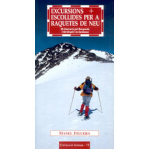 EXCURSIONS ESCOLLIDES PER A RAQUETES DE NEU. 20 ITINERARIS PEL BERGUEDÀ, L'ALT URGELL I LA CERDANYA