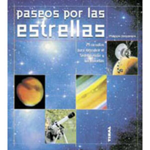 PASEOS POR LAS ESTRELLAS. 29 CIRCUITOS PARA DESCUBRIR EL SISTEMA SOLAR Y LAS ESTRELLAS