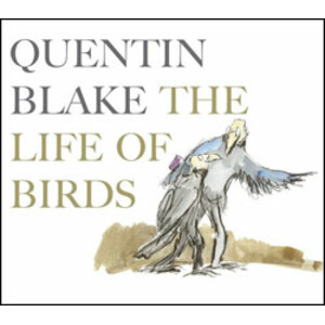 QUENTIN BLAKE THE LIFE OF BIRDS