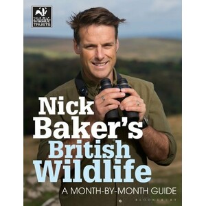 NICK BAKER'S BRITISH WILDLIFE: A MONTH BY MONTH GUIDE