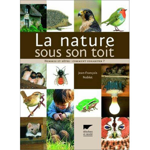LA NATURE SOUS SON TOIT. HOMMES ET BÊTES: COMMENT COHABITER?