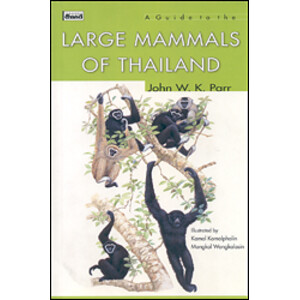 A GUIDE TO THE LARGE MAMMALS OF THAILAND