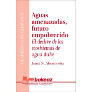 AGUAS AMENAZADAS, FUTURO EMPOBRECIDO. EL DECLIVE DE LOS ECOSISTEMAS DE AGUA DULCE