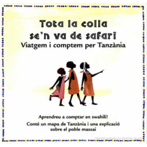 TOTA LA COLLA SE'N VA DE SAFARI. VIATGEM I COMPTEM PER TANZÀNIA