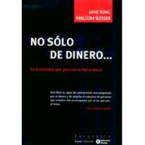 NO SÓLO DE DINERO... LA ECONOMÍA QUE PRECISA LA NATURALEZA
