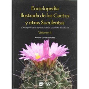 ENCICLOPEDIA ILUSTRADA DE LOS CACTUS Y OTRAS SUCULENTAS. VOL. II