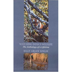 WATCHING INDIA'S WILDLIFE. THE ANTHOLOGY OF A LIFETIME