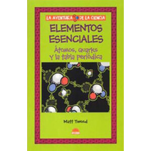 ELEMENTOS ESENCIALES. ÁTOMOS, QUARKS Y LA TABLA PERIÓDICA
