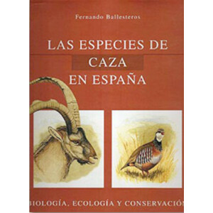 LAS ESPECIES DE CAZA EN ESPAÑA. BIOLOGÍA, ECOLOGÍA Y CONSERVACIÓN