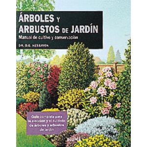ÁRBOLES Y ARBUSTOS DE JARDÍN. MANUAL DE CULTIVO Y CONSERVACIÓN