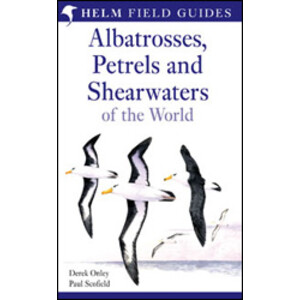 HELM FIELD GUIDES. ALBATROSSES, PETRELS AND SHEARWATERS OF THE WORLD