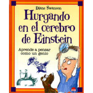 HURGANDO EN EL CEREBRO DE EINSTEIN, APRENDE A  PENSAR COMO UN GENIO