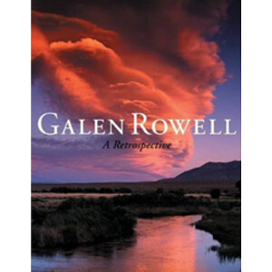GALEN ROWELL. A RETROSPECTIVE