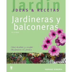 JARDINERAS Y BALCONERAS. CÓMO DISEÑAR Y CUIDAR FÁCILMENTE TU JARDÍN